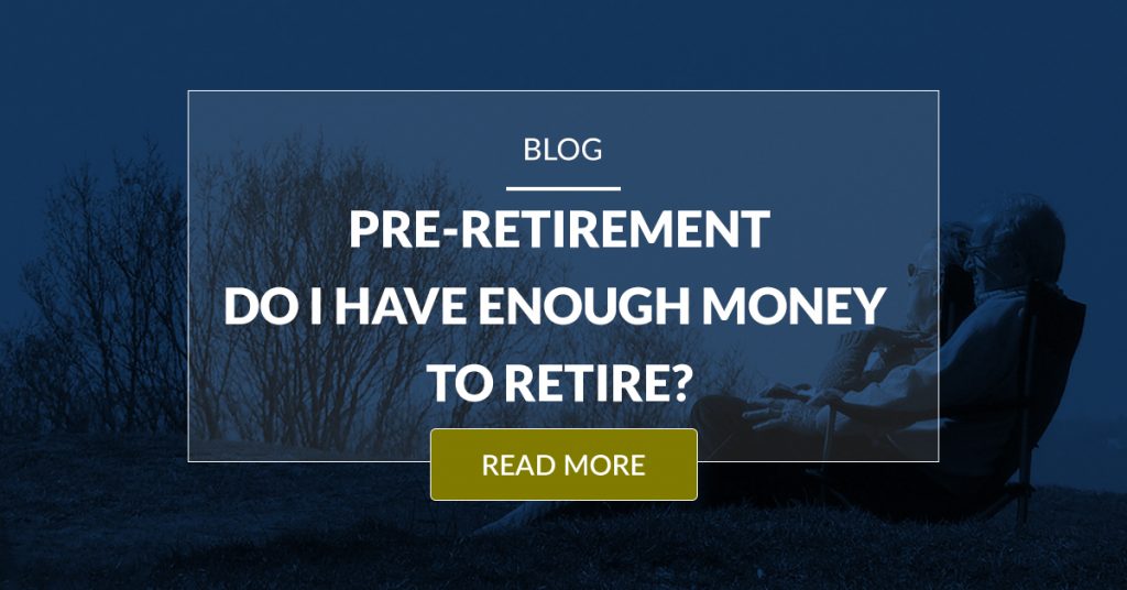 Pre Retirement Do I Have Enough Money To Retire