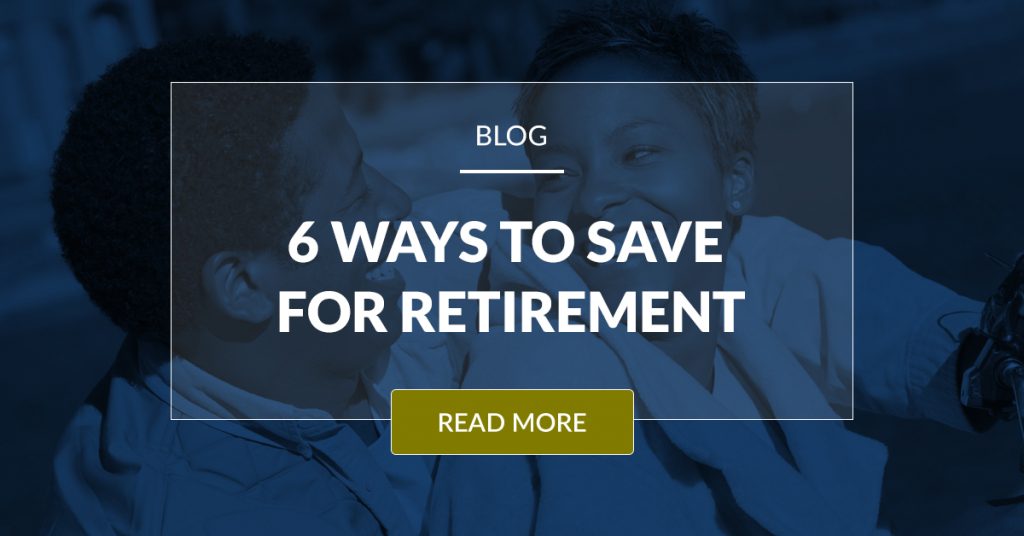 6 Ways To Save For Retirement