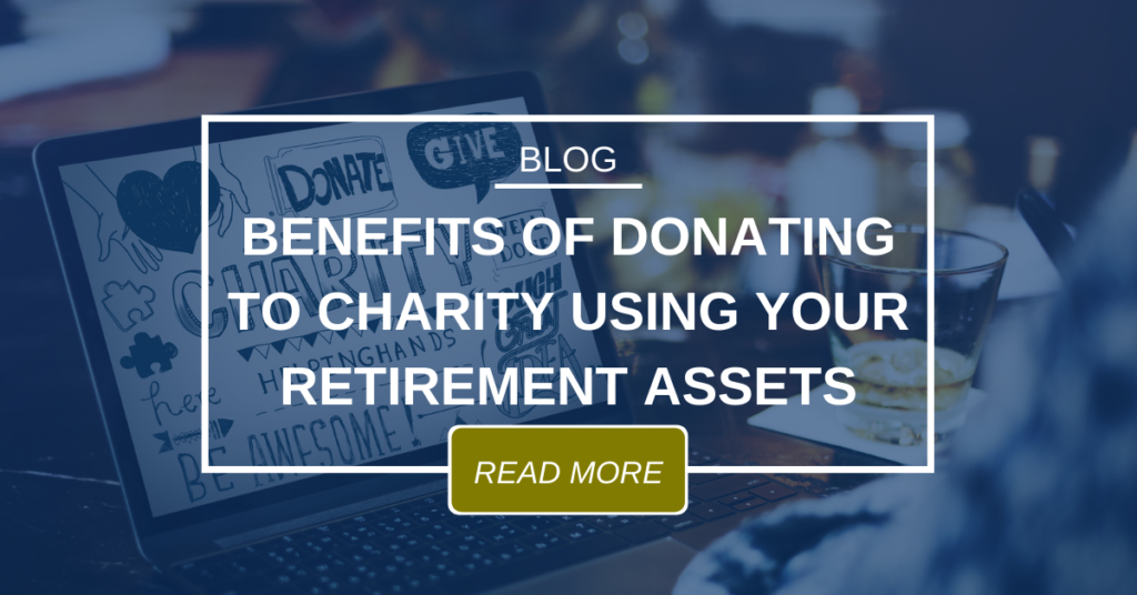 Blog Benefits Of Donating To Charity Using Your Retirement Assets