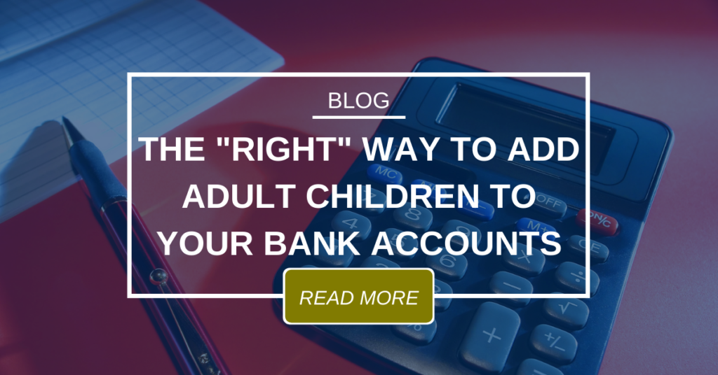 Right Way To Add Adult Children To Bank Accounts