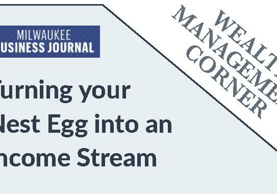 Blog Milwaukee Business Journal Wealth Management Corner Nest Egg To Income Stream 9.11.2020 COVER