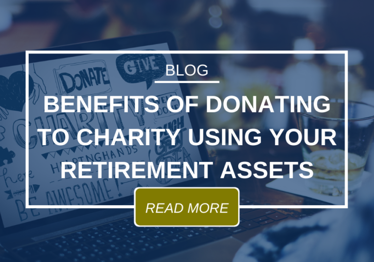 Blog Benefits Of Donating To Charity Using Your Retirement Assets
