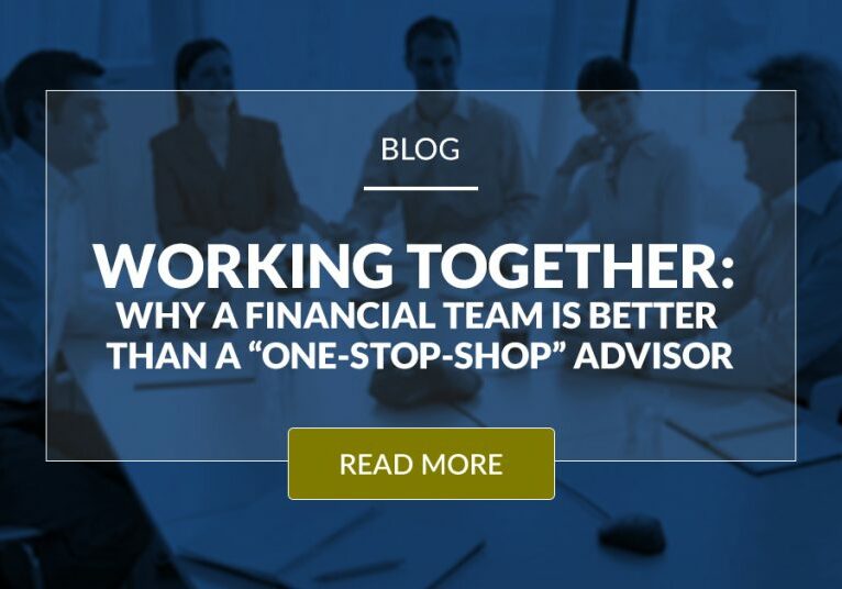 Working Together Why A Financial Team Is Better Than A One Stop Shop Advisor