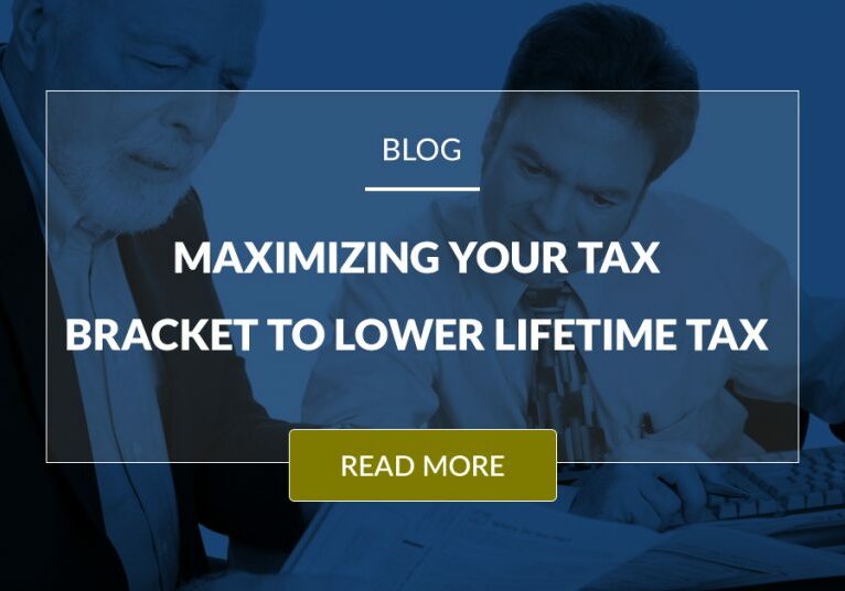 Maximizing Your Tax Bracket To Lowere Lifetime Tax